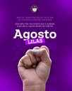 Agosto Lilás: Mês de Conscientização pelo Fim da Violência contra a Mulher